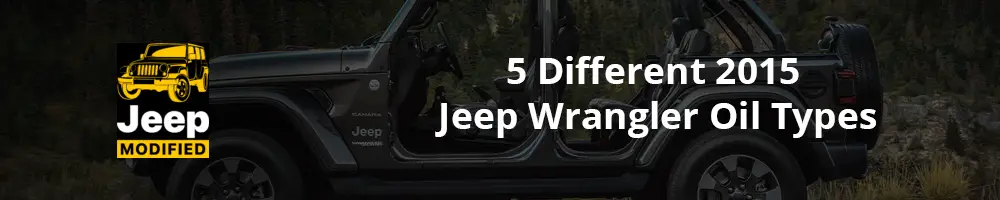 5 Different 2015 Jeep Wrangler Oil Types